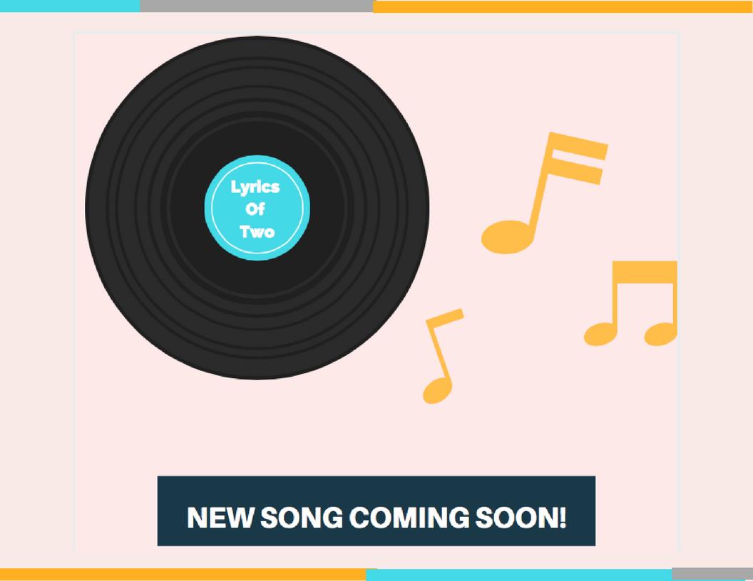 New Song Coming Soon From Lyrics Of Two! Lyrics Of Two